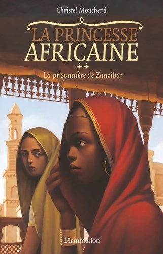 La princesse africaine Tome II : La prisonnière de Zanzibar - Christel Mouchard - Livre