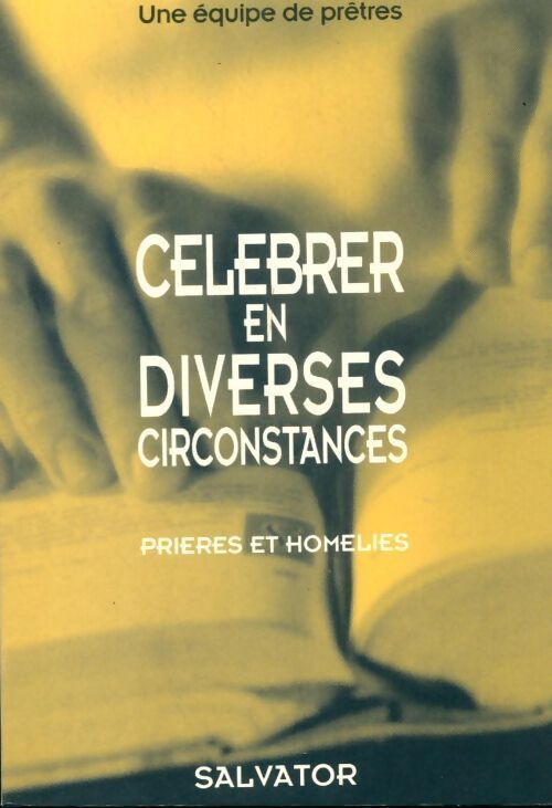 Célébrer en diverses circonstances. Prières et homélies - Collectif - Livre