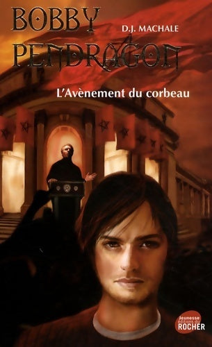Bobby Pendragon Tome IX : L'avènement du corbeau - D.J. Machale - Livre