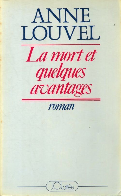 La mort et quelques avantages - Anne Louvel - Livre