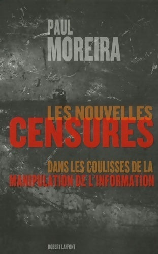 Les nouvelles censures - Paul Moreira - Livre
