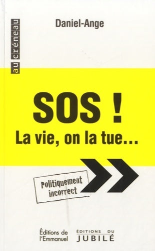 SOS ! La vie on la tue... - Daniel-Ange - Livre