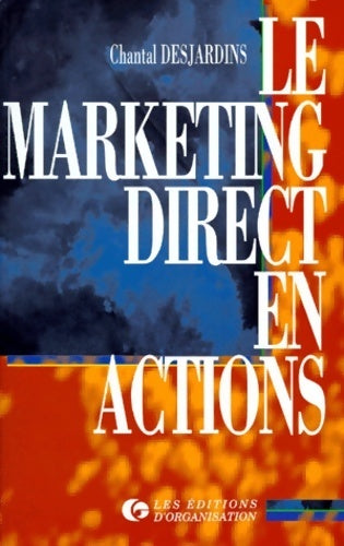 Le marketing direct en actions - Chantal Desjardins - Livre