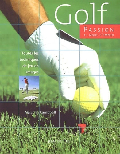 Golf. Passion et mode d'emploi - Malcolm Campbell - Livre