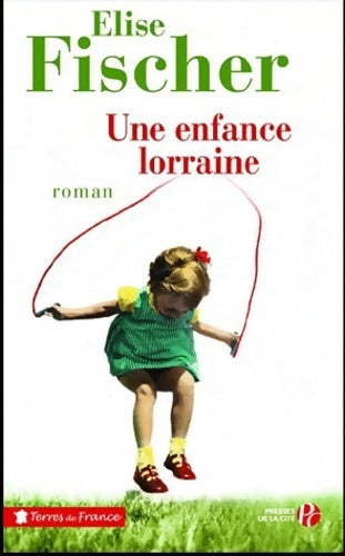 Une enfance lorraine (le rêve de la grenouille) - Elise Fischer - Livre