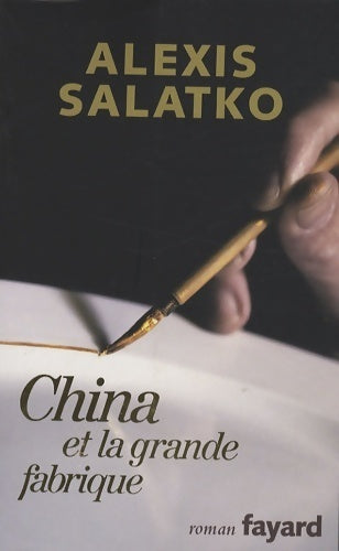 China et la grande fabrique - Alexis Salatko - Livre