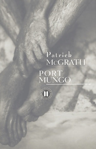Port Mungo - Patrick McGrath - Livre