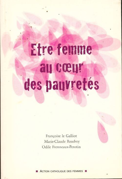 Etre femme au coeur des pauvretés - Françoise Le Galliot - Livre