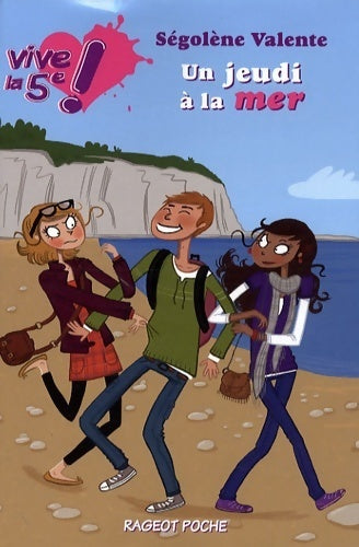 Vive la 5e Tome I : Un jeudi à la mer - Ségolène Valente - Livre