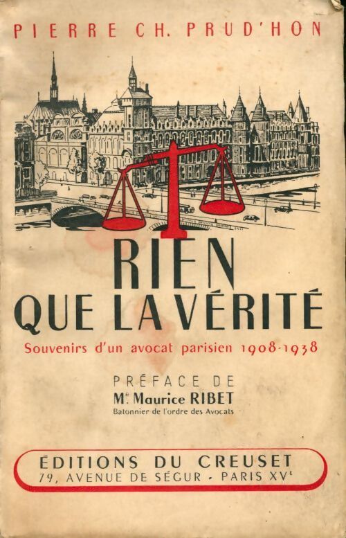 Rien que la vérité. Souvenirs d'un avocat parisien 1908-1938 - Pierre-Ch. Prud'Hon - Livre
