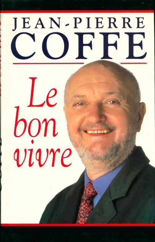 Le bon vivre - Jean-Pierre Coffe - Livre