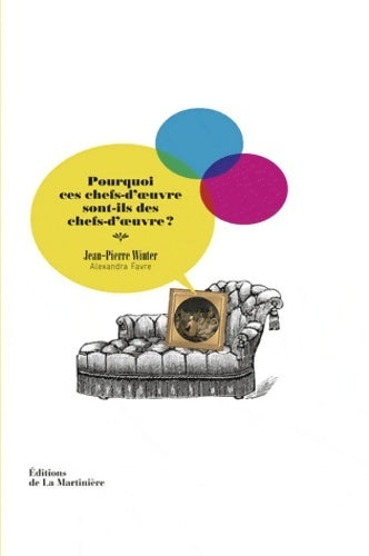 Pourquoi ces chefs-d'oeuvre sont-ils des chefs-d'oeuvre ? - Jean-Pierre Winter - Livre
