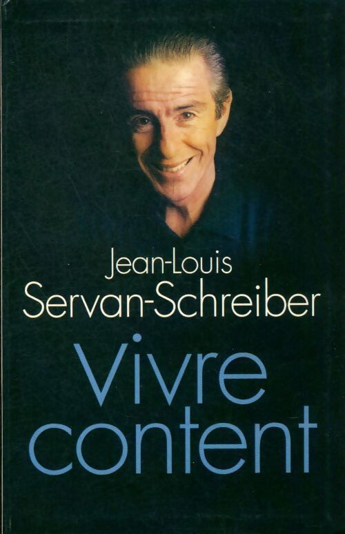 Vivre content - Jean-Louis Servan-Schreiber - Livre