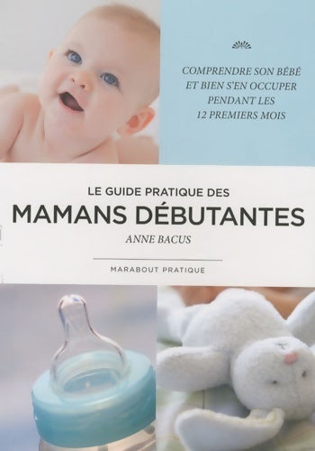 Le guide des mamans débutantes - Anne Bacus - Livre