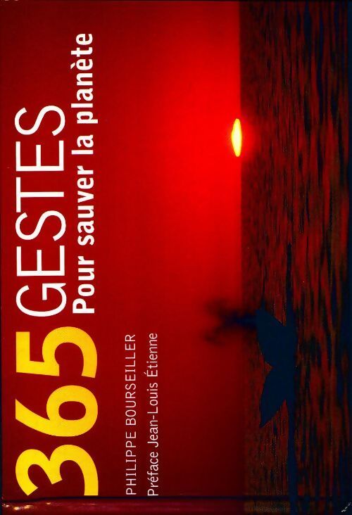 365 gestes pour sauver la planète - Philippe Bourseiller - Livre