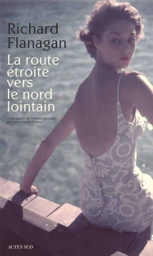 La route étroite vers le nord lointain - Richard Flanagan - Livre