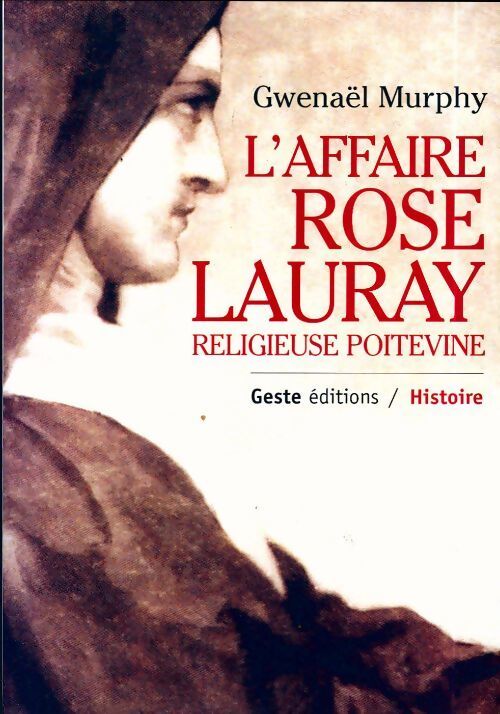 L'affaire Rose Lauray, religieuse poitevine - Gwenaël Murphy - Livre