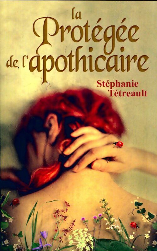 La protégée de l'apothicaire - Stéphanie Tétreault - Livre