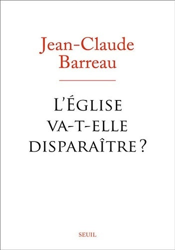 L'église va-t-elle disparaître ? - Jean-Claude Barreau - Livre