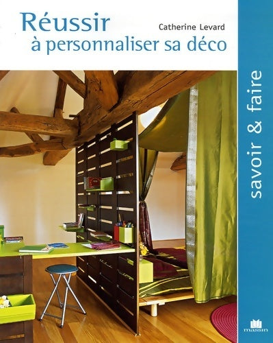 Réussir à personnaliser sa déco - Catherine Levard - Livre