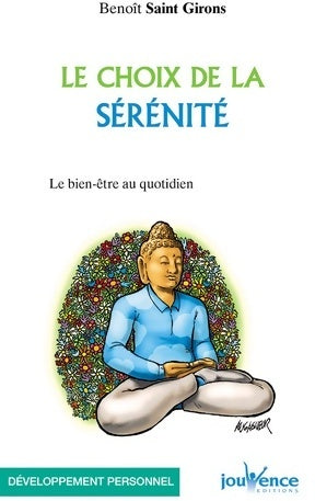 Le choix de la sérénité. Le bien-être au quotidien - Benoît Saint Girons - Livre
