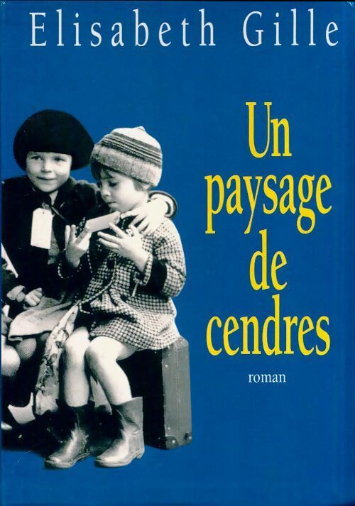 Un paysage de cendres - Elisabeth Gille - Livre