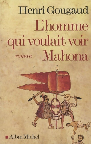L'homme qui voulait voir Mahona - Henri Gougaud - Livre