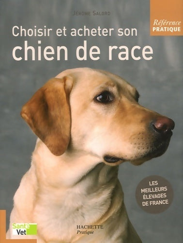 Choisir et acheter son chien de race - Jérôme Salord - Livre