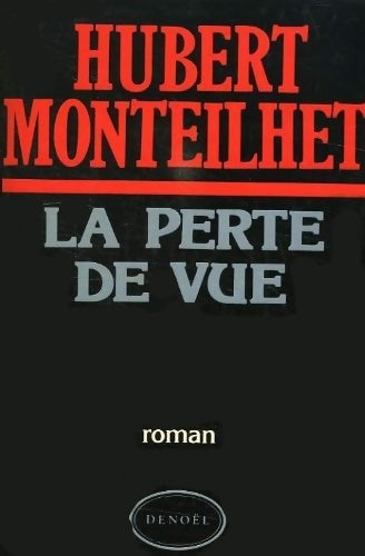 La perte de vue - Hubert Monteilhet - Livre