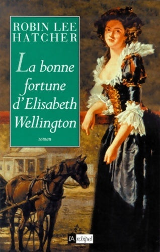 La bonne fortune d?Élisabeth Wellington - Robin Lee Hatcher - Livre