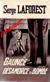 Gaunce désamorce la bombe - Serge Laforest - Livre