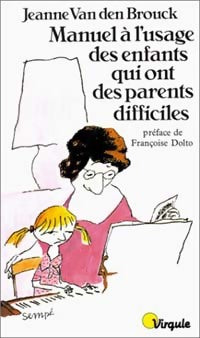 Manuel à l'usage des enfants qui ont des parents difficiles - Jeanne Van den Brouck - Livre