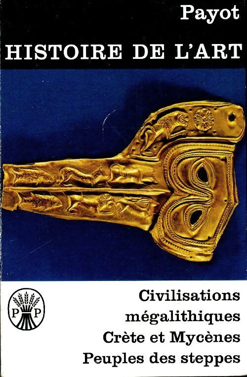 Civilisations mégalithiques - Crète et Mycènes - Peuples des steppes - Collectif - Livre