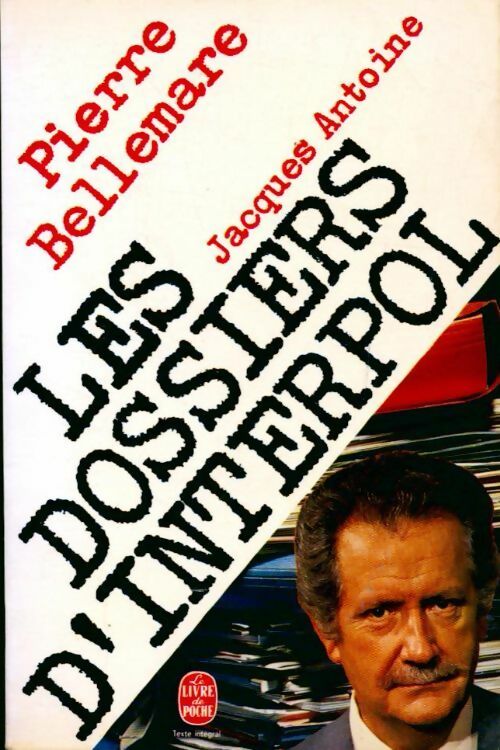 Les dossiers d'Interpol Tome I - Pierre Bellemare, Antoine, Jacques Antoine - Livre