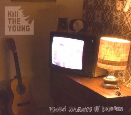 Proud Sponsors of Boredom - Kill the young - CD