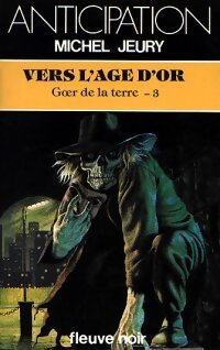 Goer de la terre Tome III : Vers l'âge d'or - Michel Jeury - Livre