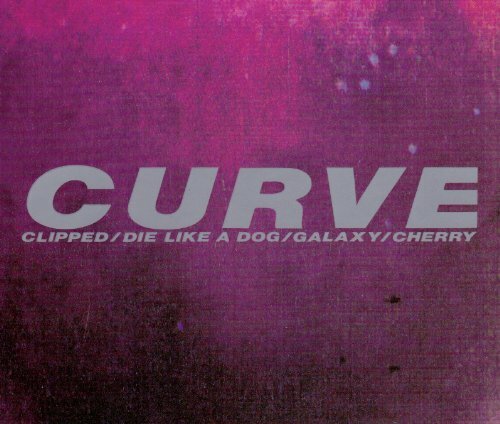 Clipped / Die like a dog.. - Curve - CD