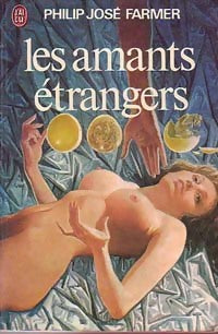 Les amants étrangers - Philip José Farmer - Livre