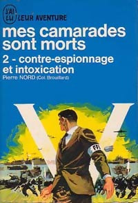 Mes camarades sont morts Tome II : Contre-espionnage et intoxication - Pierre Nord - Livre