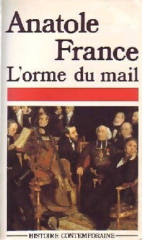 Histoire contemporaine Tome I : L'orme du Mail - Anatole France - Livre