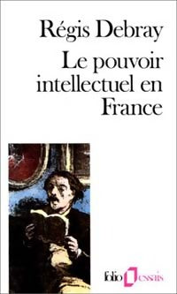 Le pouvoir intellectuel en France - Régis Debray - Livre