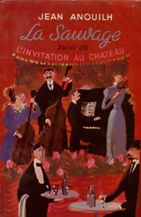 La sauvage / L'invitation au château - Jean Anouilh - Livre