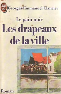 Le pain noir Tome III : Les drapeaux de la ville - Georges-Emmanuel Clancier - Livre