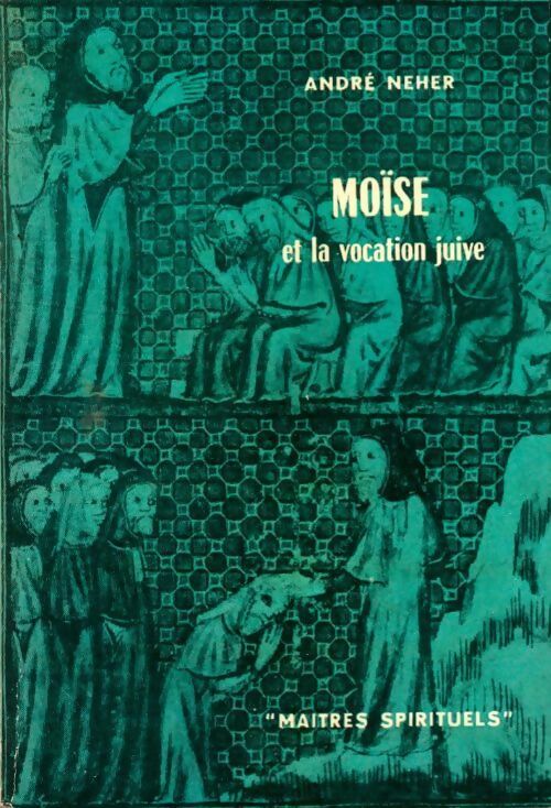 Moïse et la vocation juive - André Neher - Livre