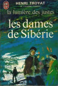 La lumière des justes Tome IV : Les dames de Sibérie - Henri Troyat - Livre