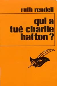 Qui a tué Charlie Hatton ? (Le meilleur des témoins) - Ruth Rendell - Livre