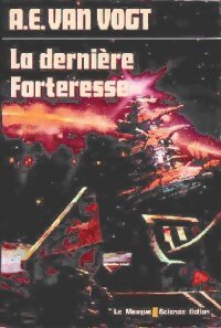 La dernière forteresse - Alfred Elton Van Vogt - Livre