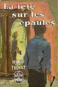 La tête sur les épaules - Henri Troyat - Livre