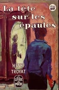 La tête sur les épaules - Henri Troyat - Livre