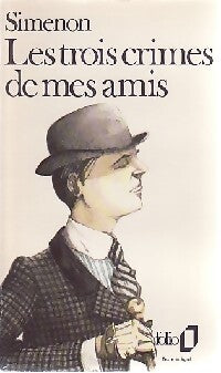 Les trois crimes de mes amis - Georges Simenon - Livre